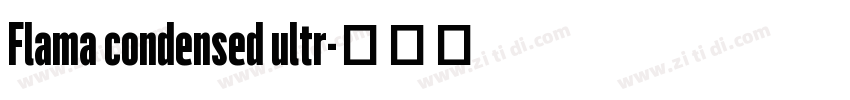Flama condensed ultr字体转换